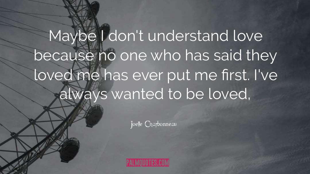 Joelle Charbonneau Quotes: Maybe I don't understand love