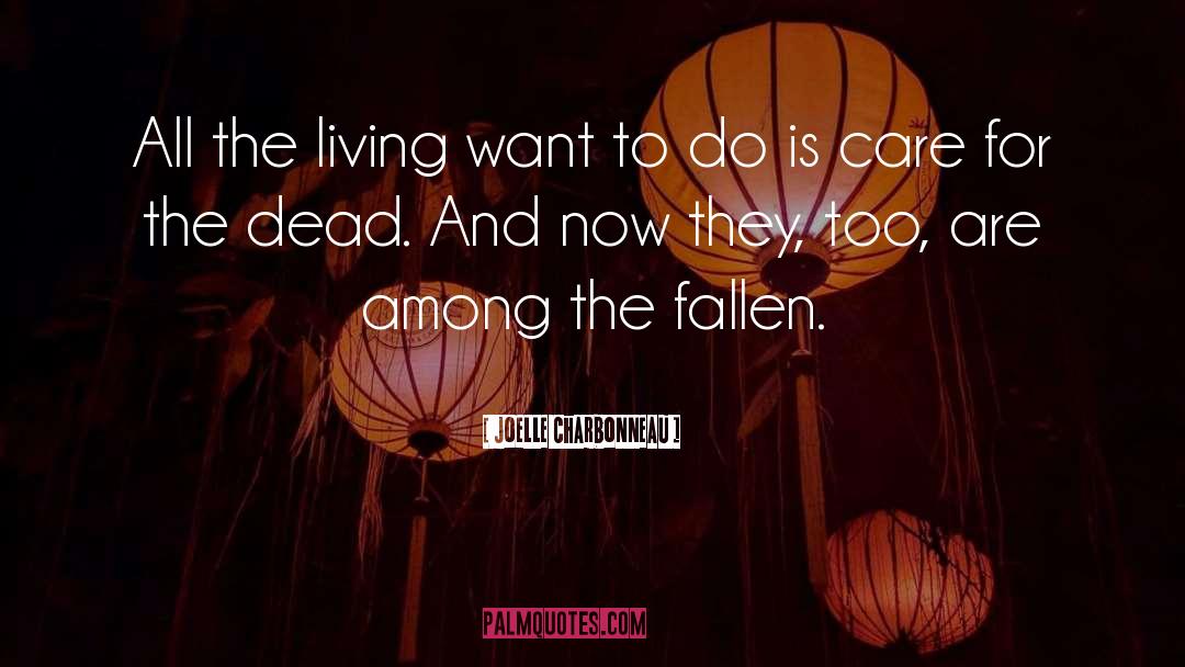 Joelle Charbonneau Quotes: All the living want to