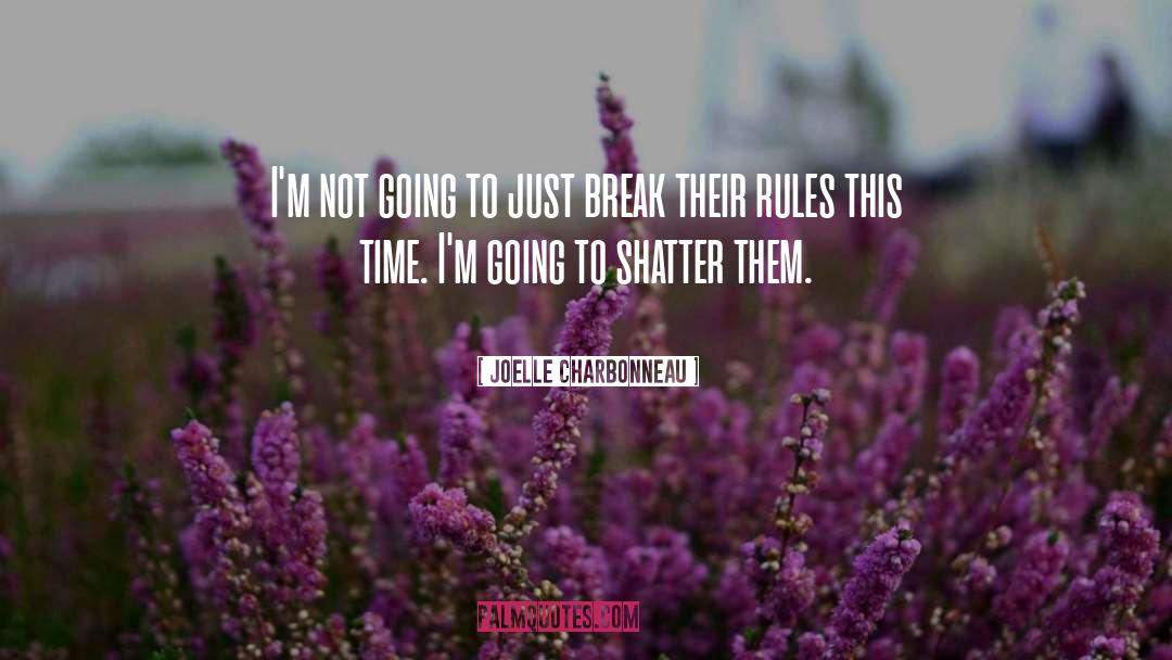 Joelle Charbonneau Quotes: I'm not going to just