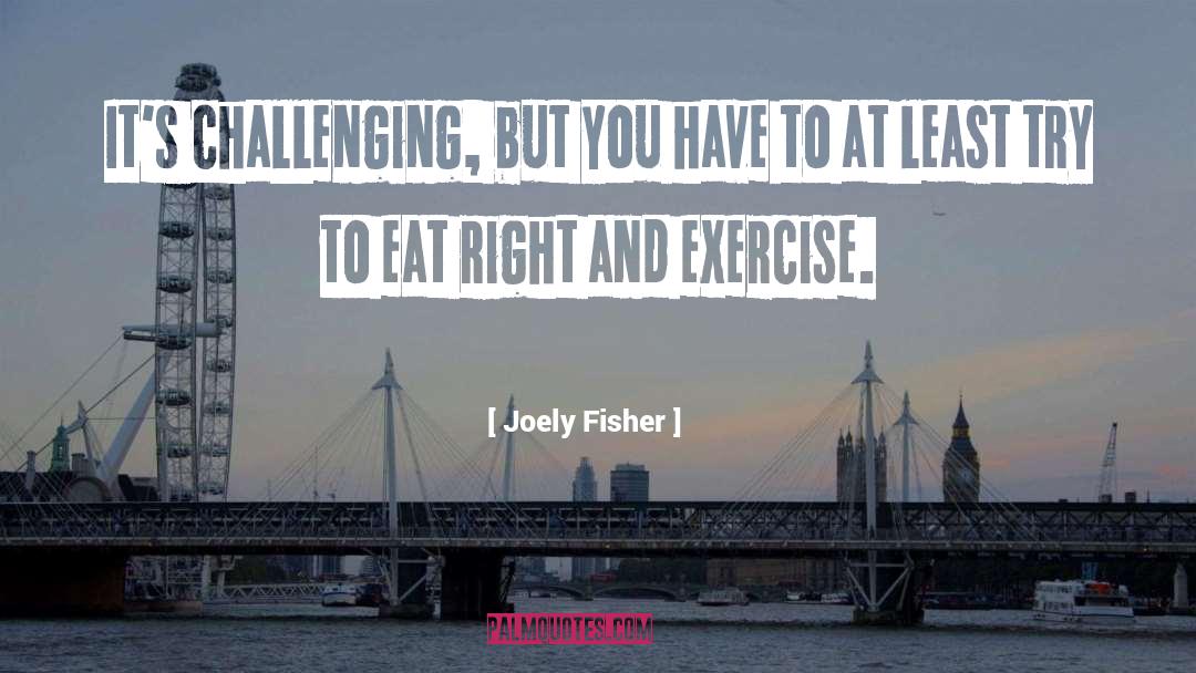 Joely Fisher Quotes: It's challenging, but you have