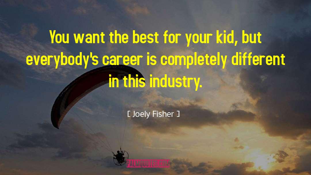 Joely Fisher Quotes: You want the best for