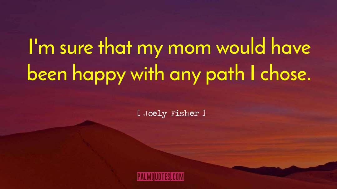 Joely Fisher Quotes: I'm sure that my mom