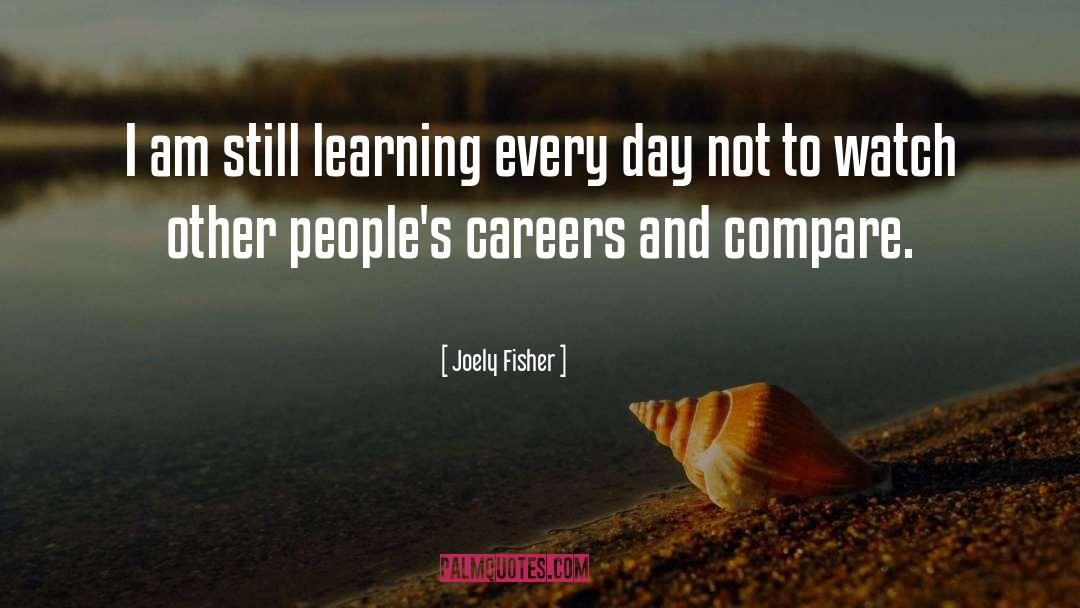 Joely Fisher Quotes: I am still learning every