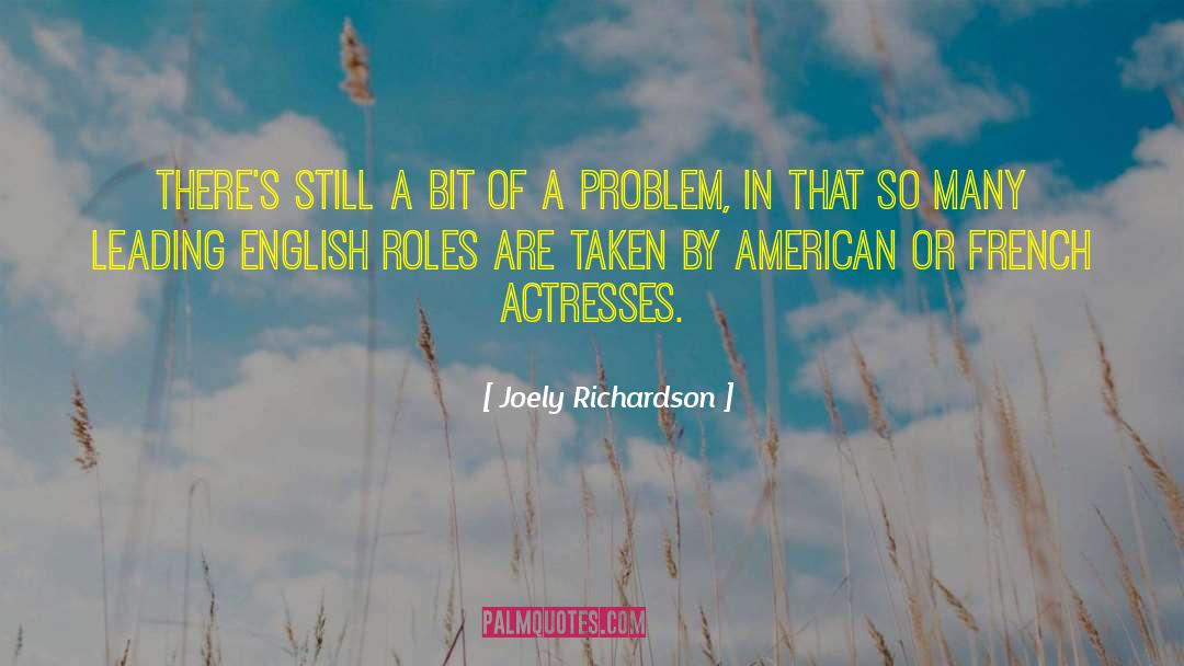 Joely Richardson Quotes: There's still a bit of