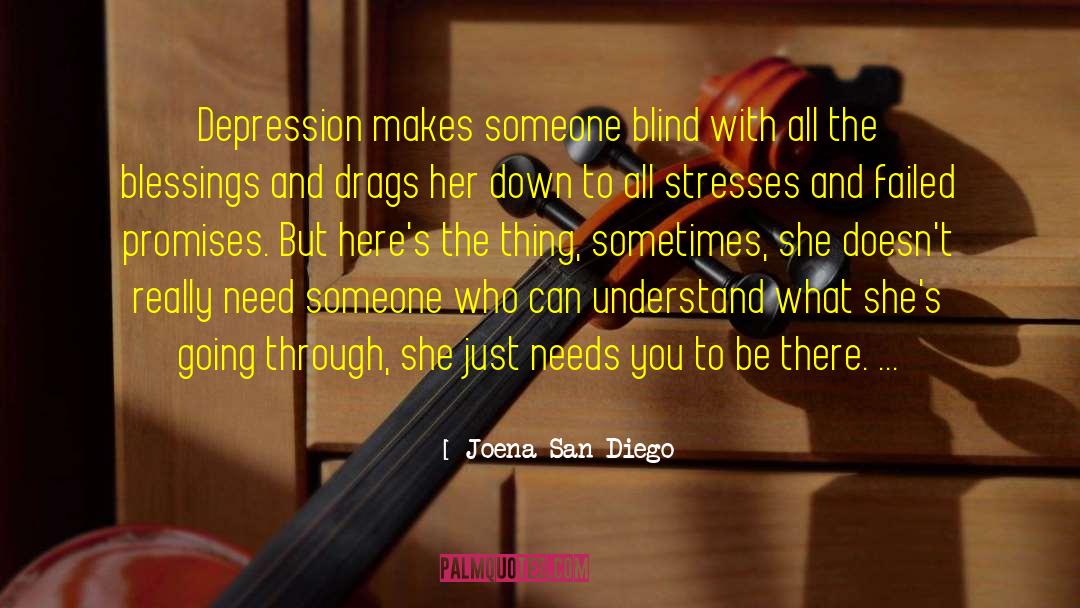 Joena San Diego Quotes: Depression makes someone blind with