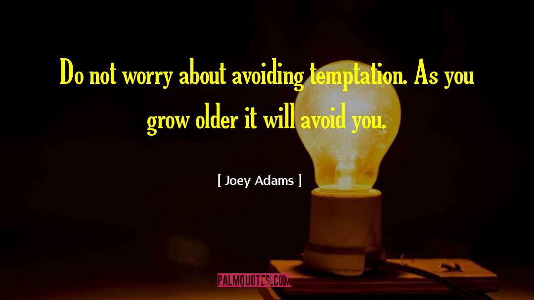 Joey Adams Quotes: Do not worry about avoiding