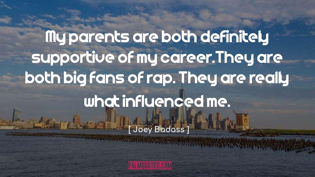 Joey Badass Quotes: My parents are both definitely