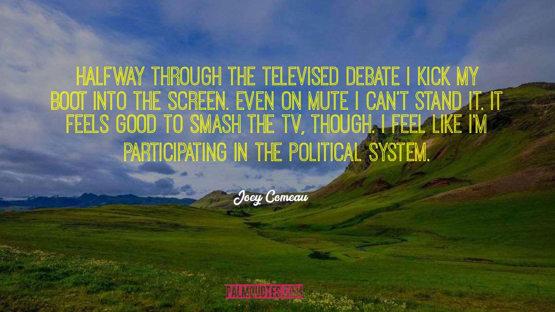 Joey Comeau Quotes: Halfway through the televised debate