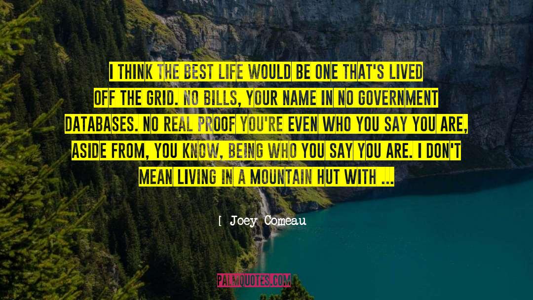 Joey Comeau Quotes: I think the best life