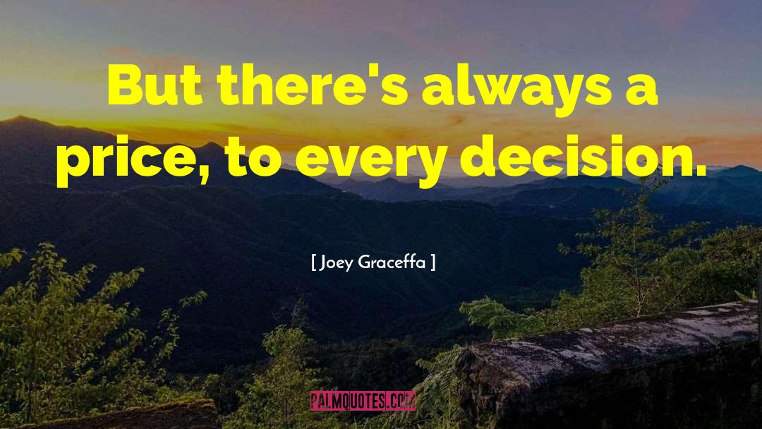 Joey Graceffa Quotes: But there's always a price,