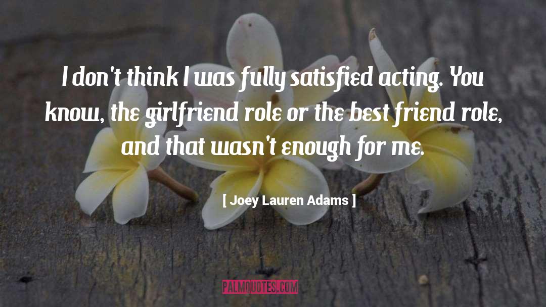 Joey Lauren Adams Quotes: I don't think I was