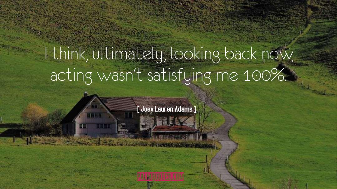 Joey Lauren Adams Quotes: I think, ultimately, looking back