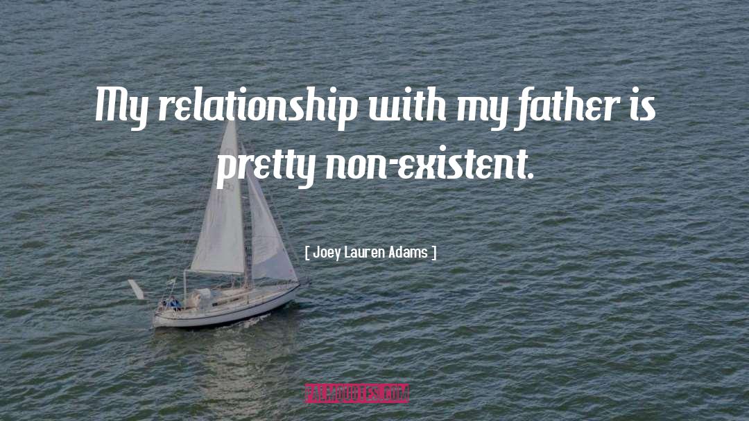Joey Lauren Adams Quotes: My relationship with my father