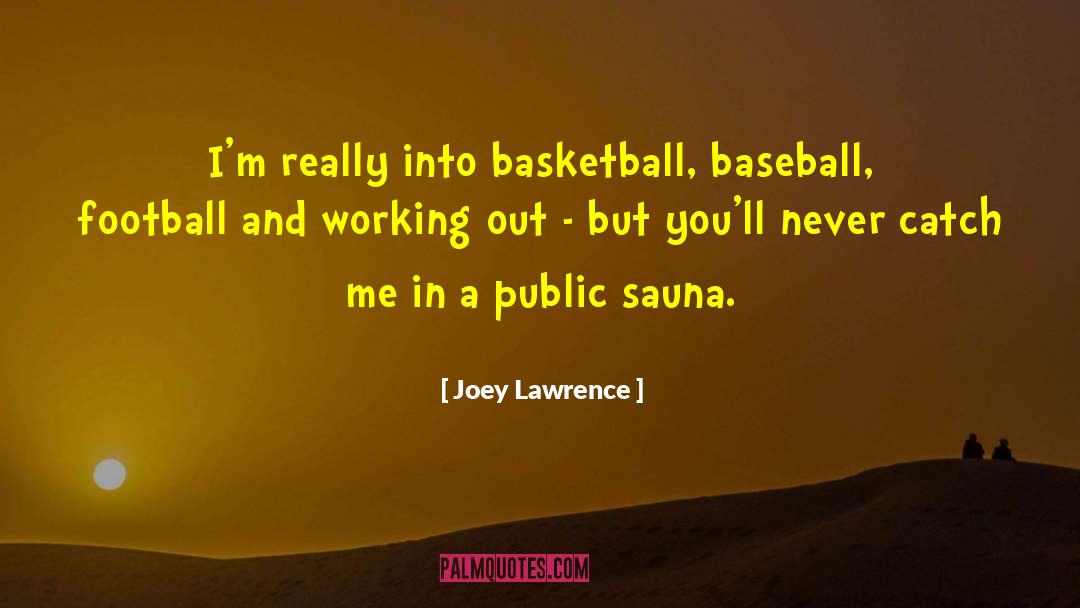 Joey Lawrence Quotes: I'm really into basketball, baseball,