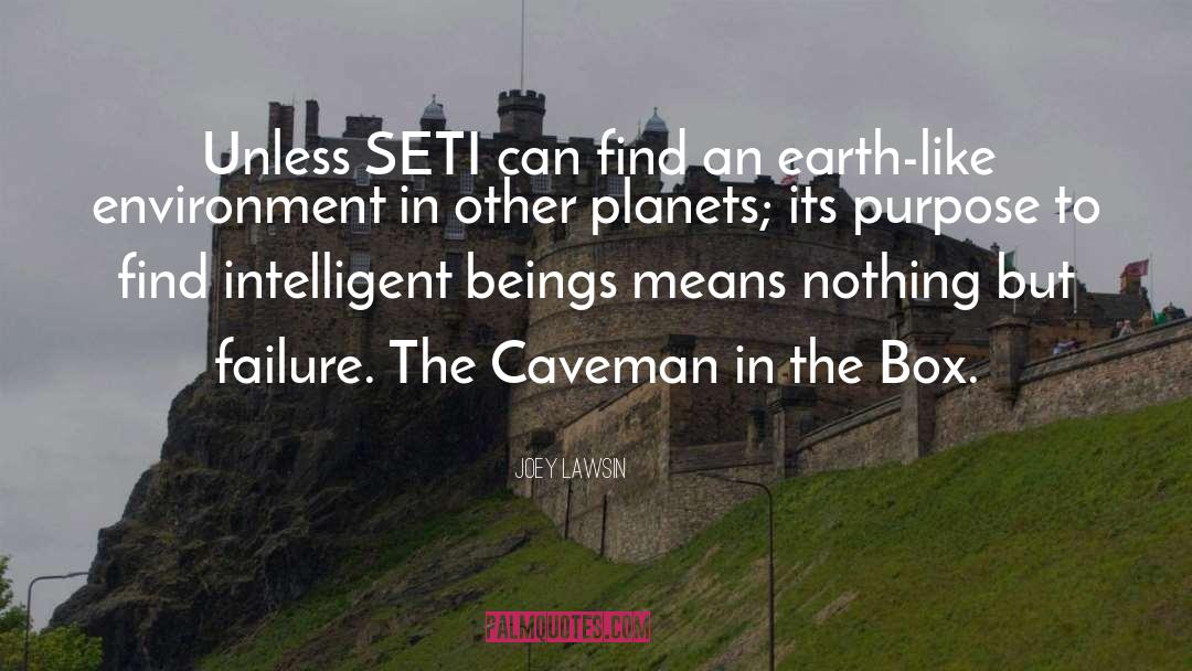 Joey Lawsin Quotes: Unless SETI can find an