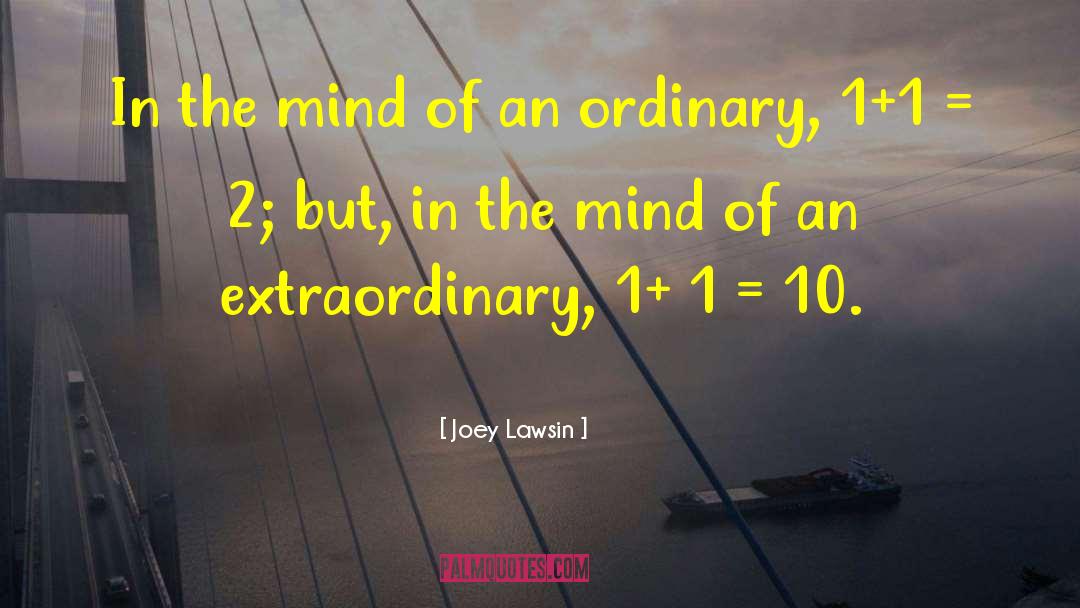 Joey Lawsin Quotes: In the mind of an