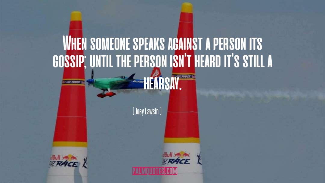 Joey Lawsin Quotes: When someone speaks against a