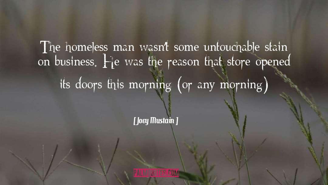 Joey Mustain Quotes: The homeless man wasn't some