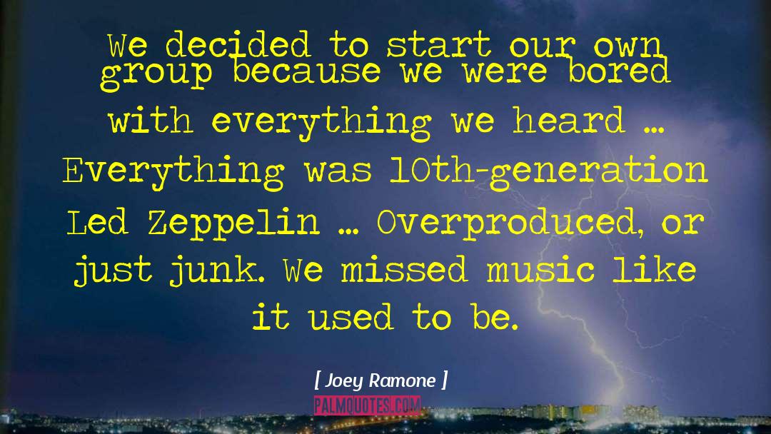 Joey Ramone Quotes: We decided to start our