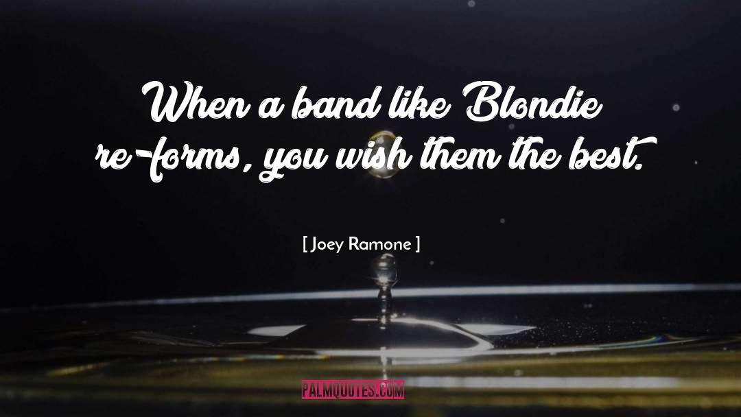 Joey Ramone Quotes: When a band like Blondie