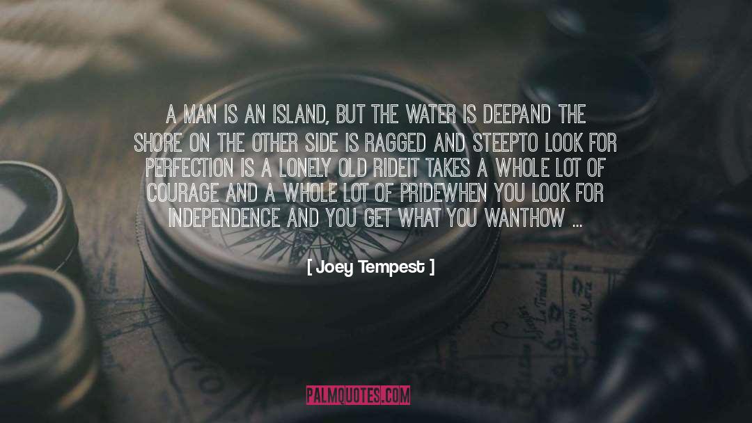 Joey Tempest Quotes: A man is an island,