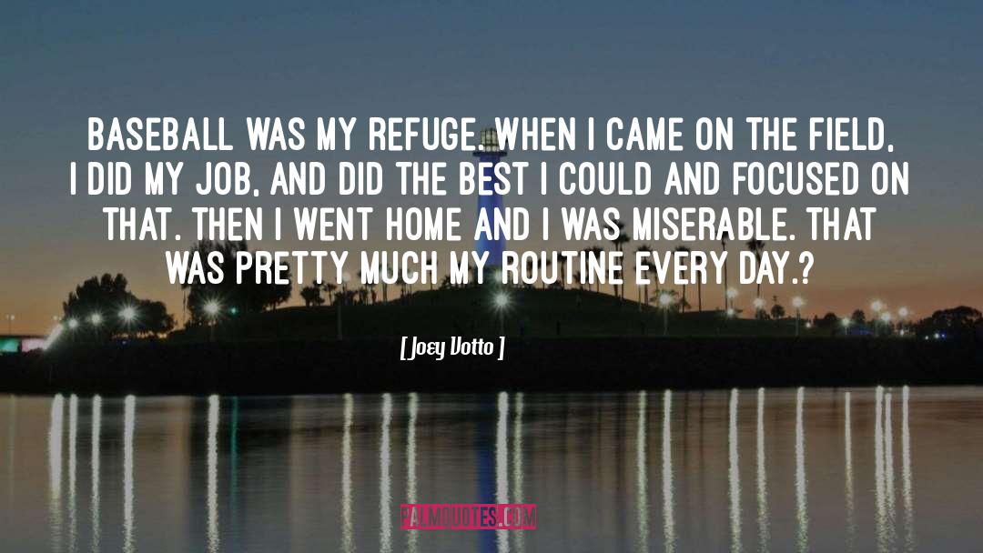 Joey Votto Quotes: Baseball was my refuge. When