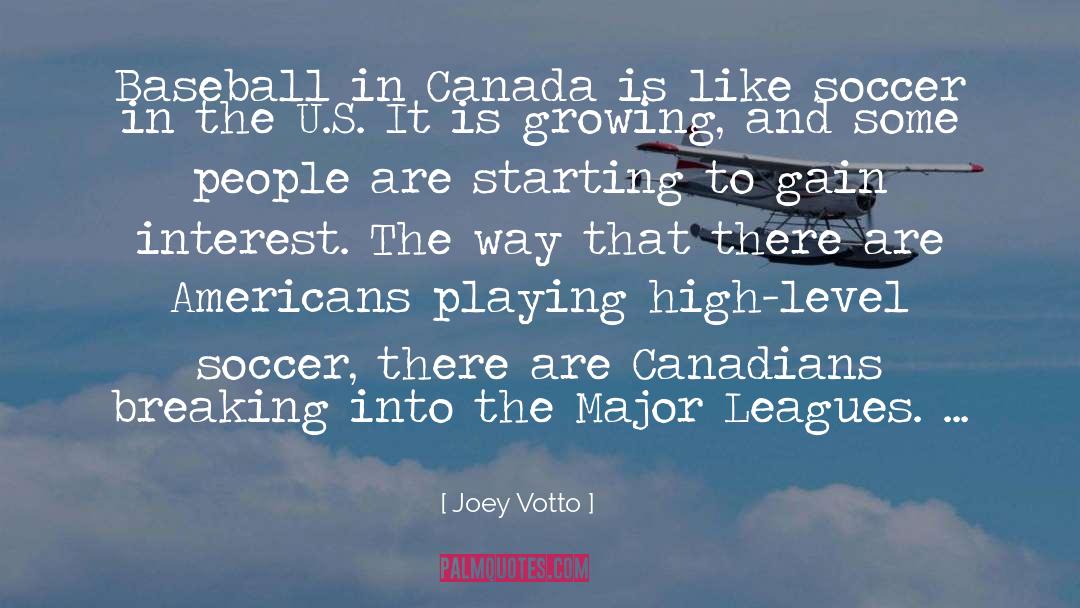 Joey Votto Quotes: Baseball in Canada is like