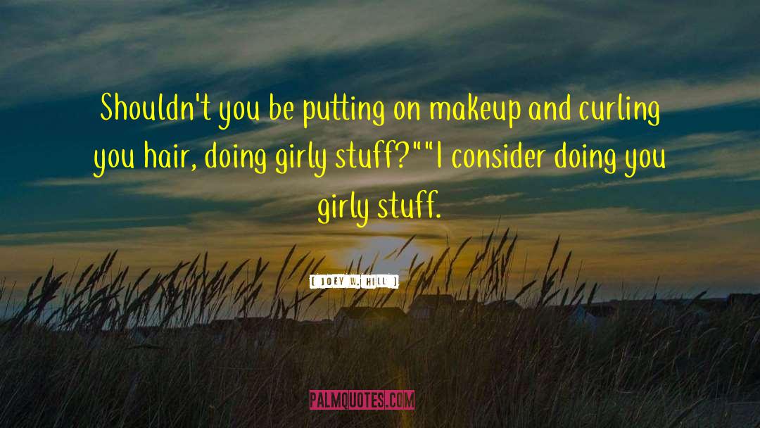 Joey W. Hill Quotes: Shouldn't you be putting on