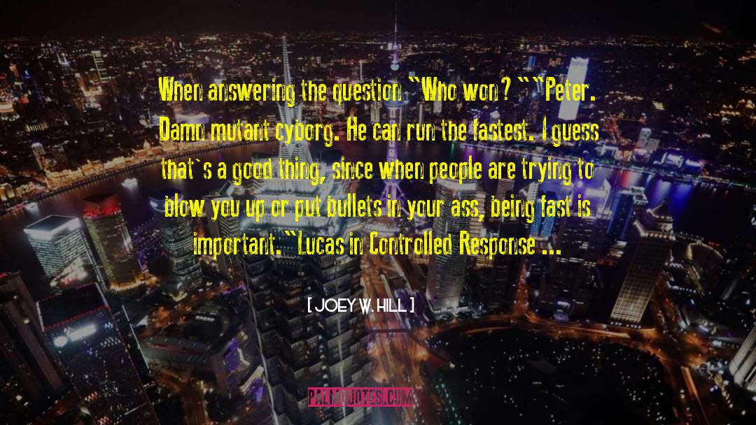 Joey W. Hill Quotes: When answering the question 