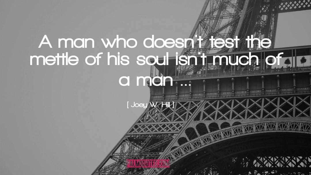 Joey W. Hill Quotes: A man who doesn't test