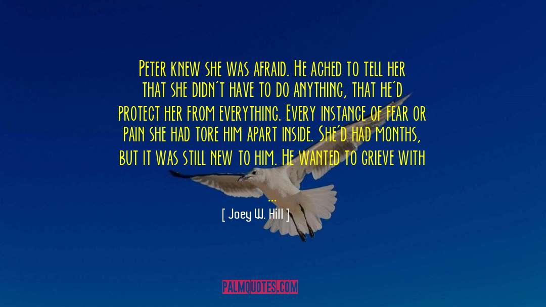 Joey W. Hill Quotes: Peter knew she was afraid.