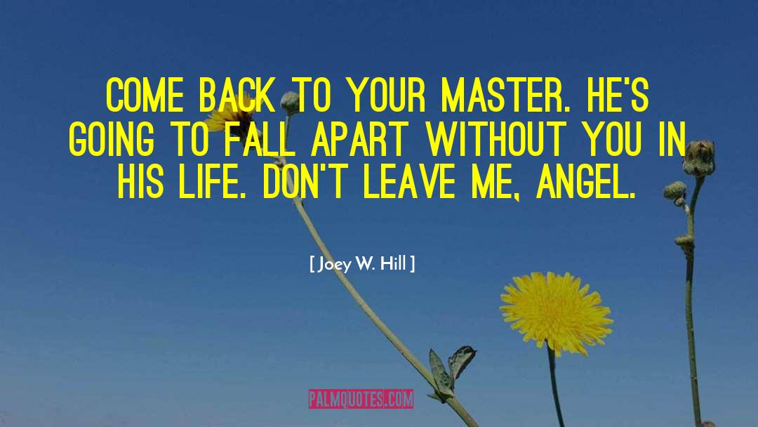 Joey W. Hill Quotes: Come back to your Master.