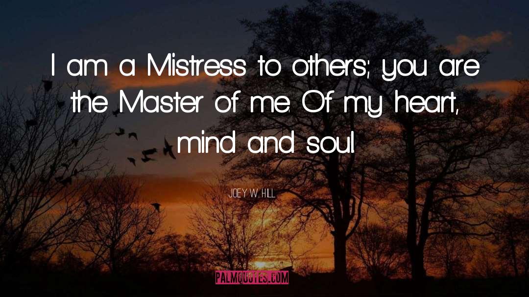 Joey W. Hill Quotes: I am a Mistress to