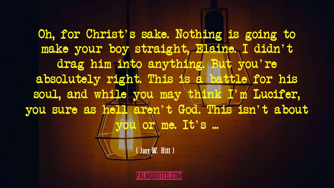 Joey W. Hill Quotes: Oh, for Christ's sake. Nothing