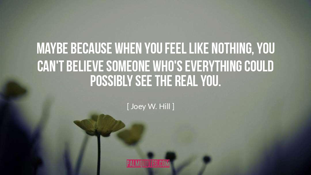 Joey W. Hill Quotes: Maybe because when you feel