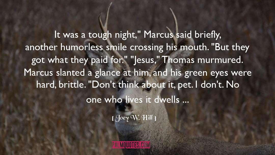 Joey W. Hill Quotes: It was a tough night,