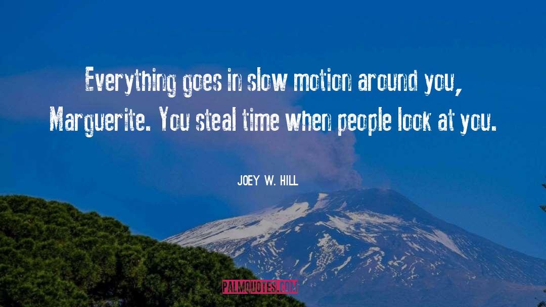 Joey W. Hill Quotes: Everything goes in slow motion