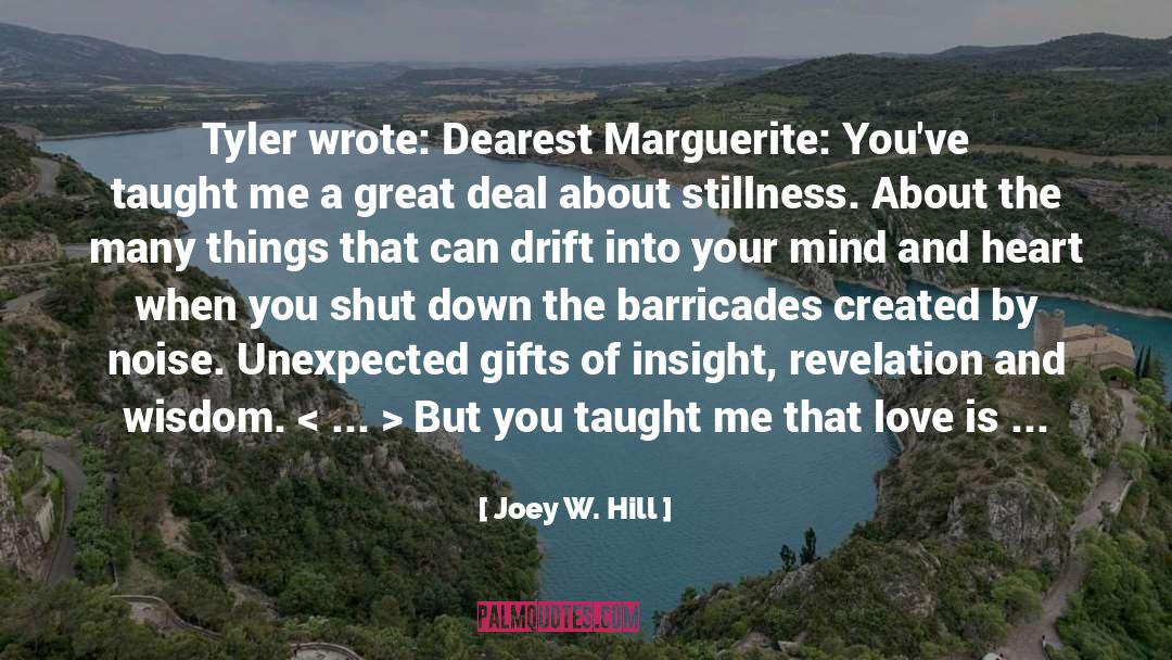 Joey W. Hill Quotes: Tyler wrote: <br>Dearest Marguerite: <br>You've