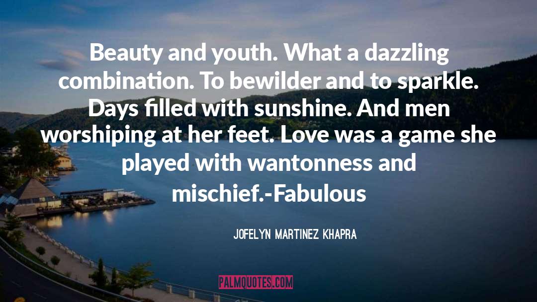 Jofelyn Martinez Khapra Quotes: Beauty and youth. What a