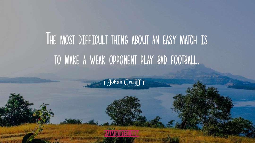 Johan Cruijff Quotes: The most difficult thing about