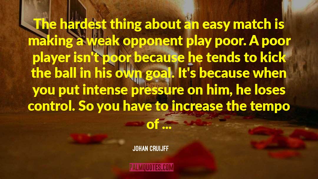 Johan Cruijff Quotes: The hardest thing about an