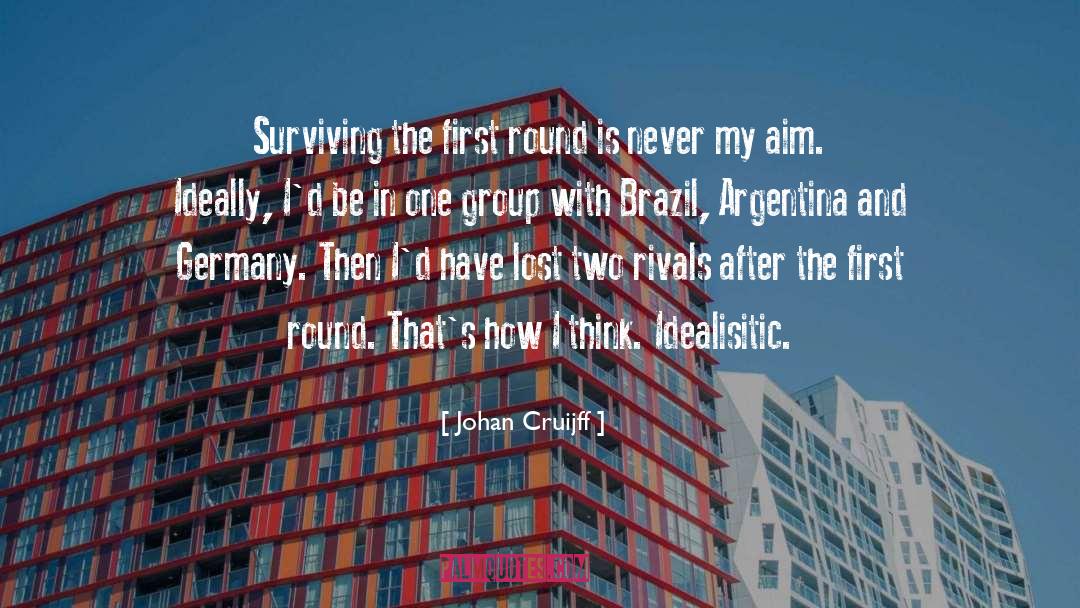 Johan Cruijff Quotes: Surviving the first round is