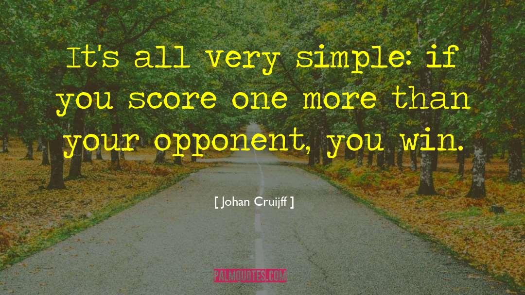 Johan Cruijff Quotes: It's all very simple: if