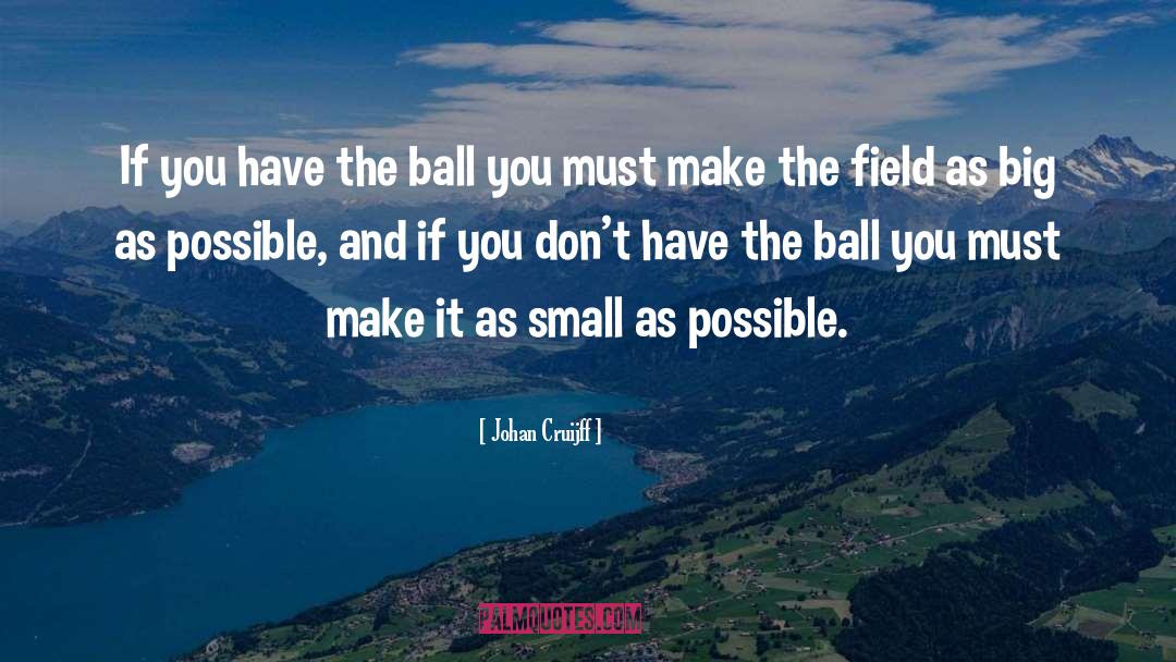 Johan Cruijff Quotes: If you have the ball