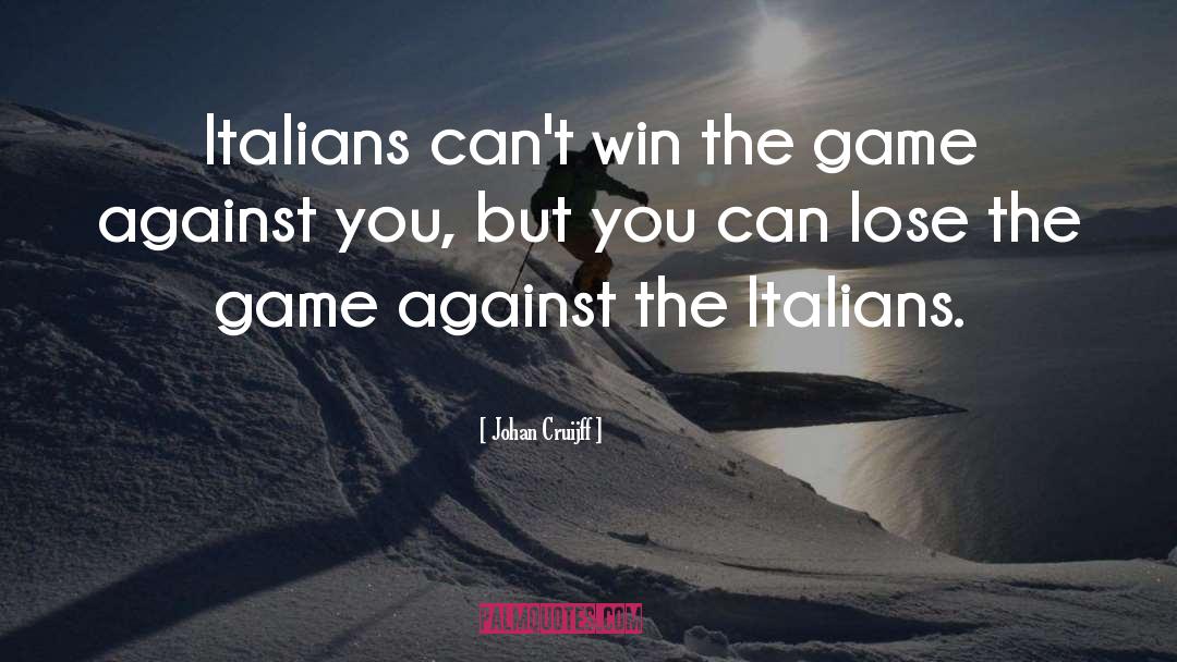 Johan Cruijff Quotes: Italians can't win the game