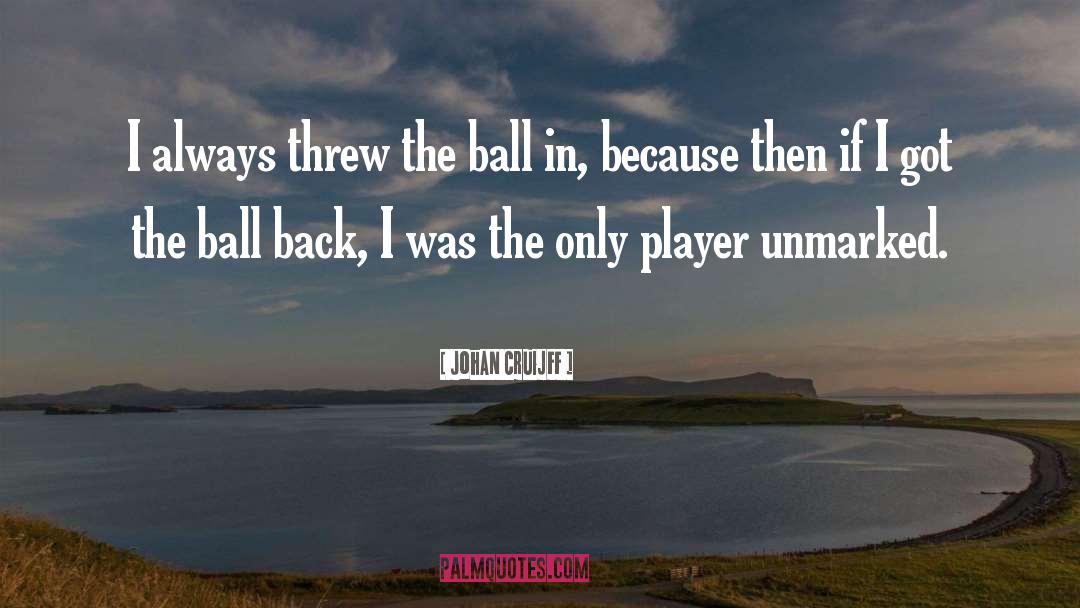 Johan Cruijff Quotes: I always threw the ball