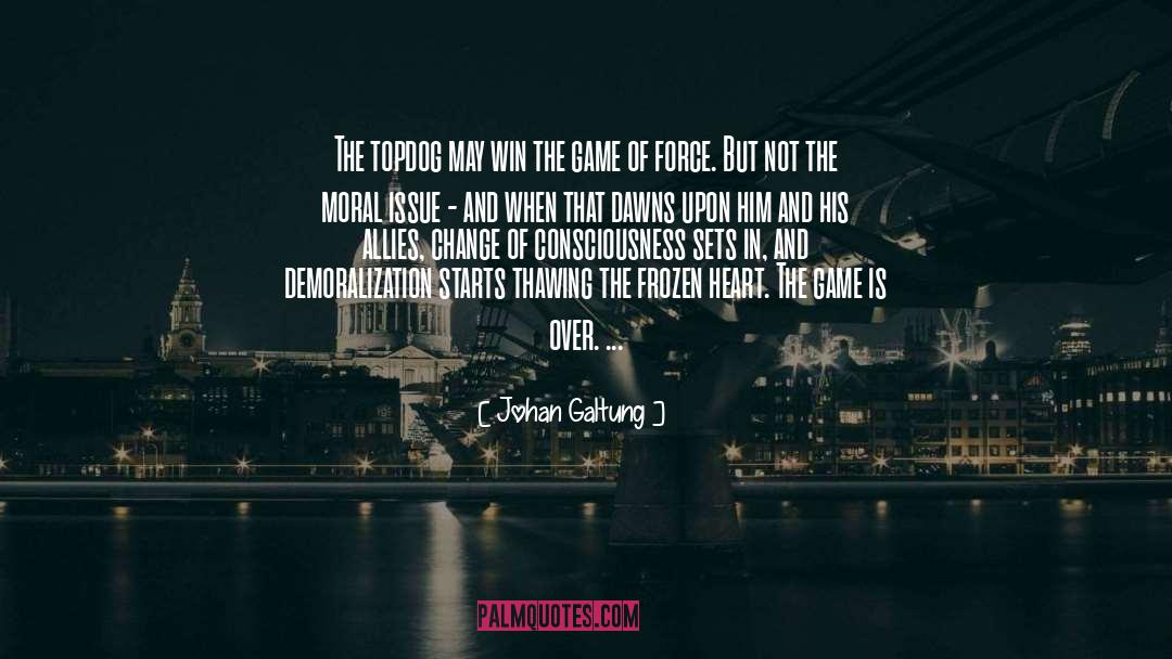 Johan Galtung Quotes: The topdog may win the