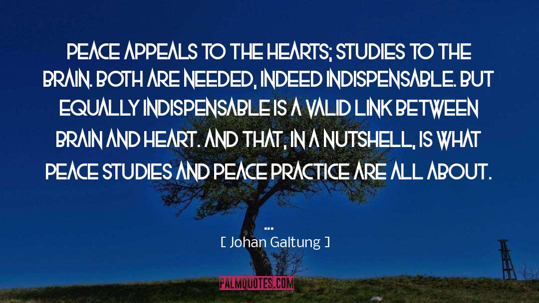 Johan Galtung Quotes: Peace appeals to the hearts;