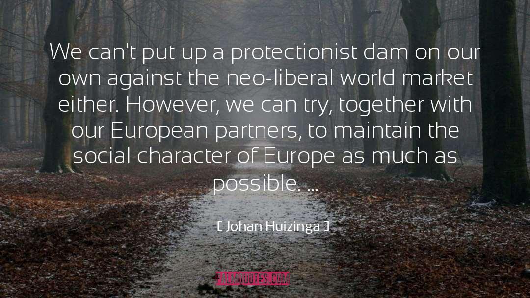 Johan Huizinga Quotes: We can't put up a