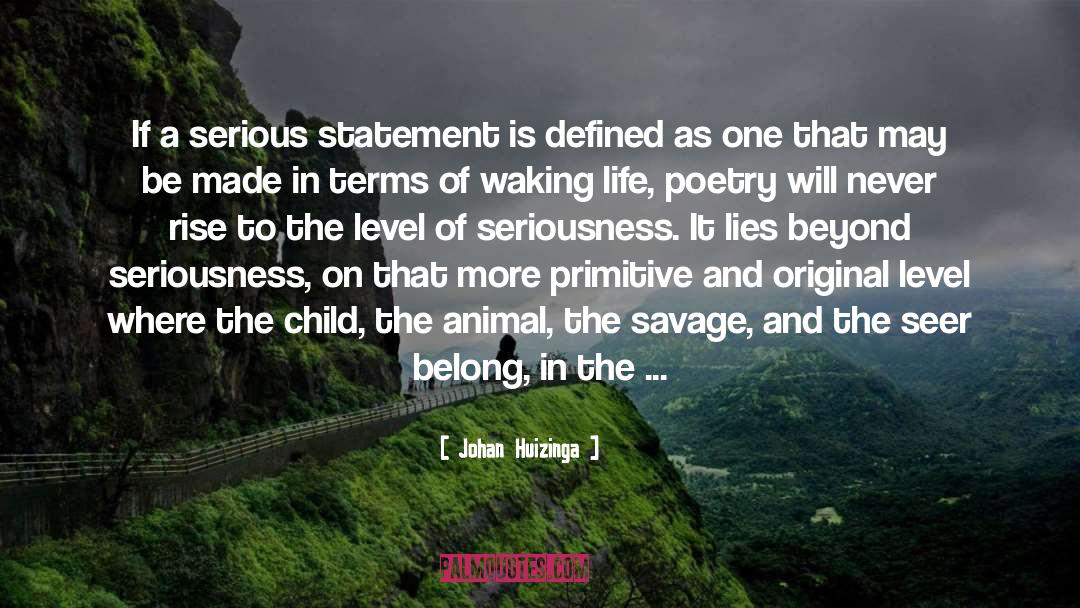 Johan Huizinga Quotes: If a serious statement is